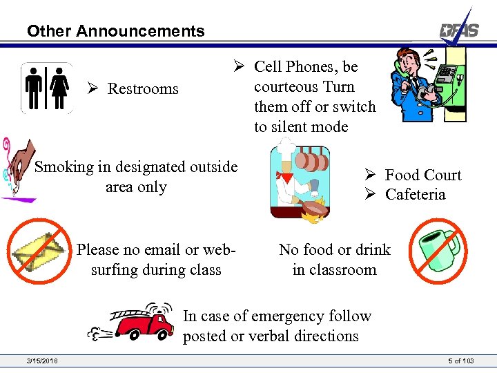 Other Announcements Ø Restrooms Ø Cell Phones, be courteous Turn them off or switch
