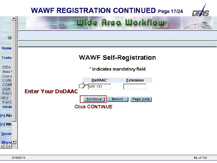 WAWF REGISTRATION CONTINUED Page 17/24 Enter Your Do. DAAC Click CONTINUE 3/15/2018 64 of