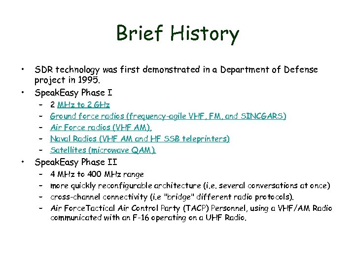 Brief History • • • SDR technology was first demonstrated in a Department of