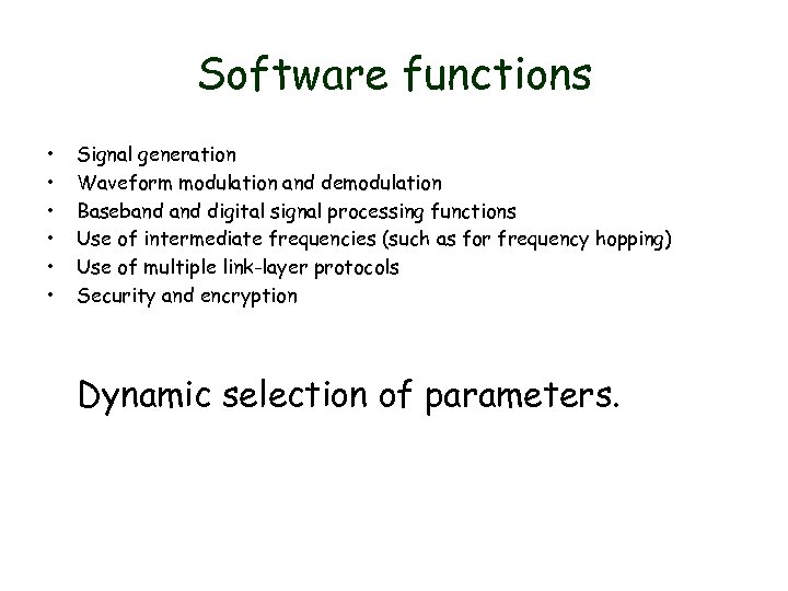 Software functions • • • Signal generation Waveform modulation and demodulation Baseband digital signal