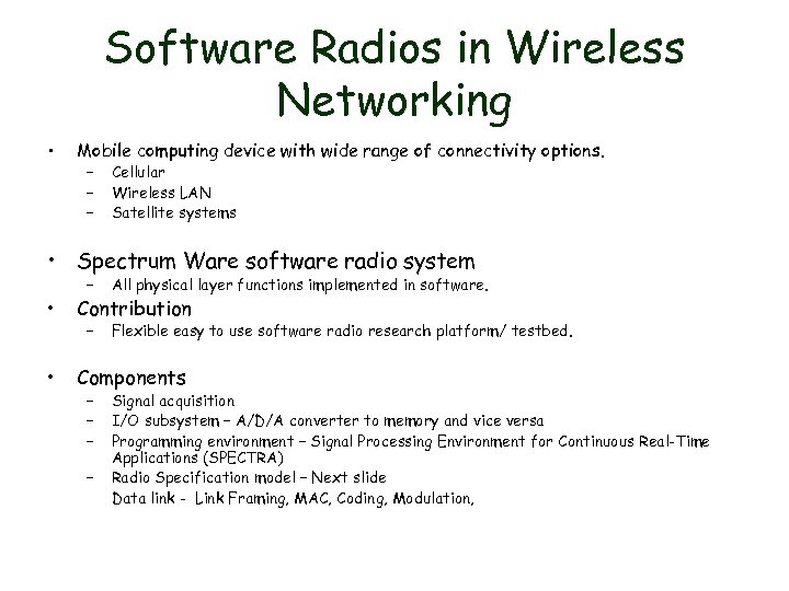 Software Radios in Wireless Networking • Mobile computing device with wide range of connectivity