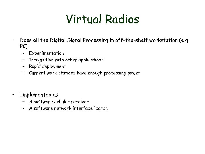 Virtual Radios • Does all the Digital Signal Processing in off-the-shelf workstation (e. g