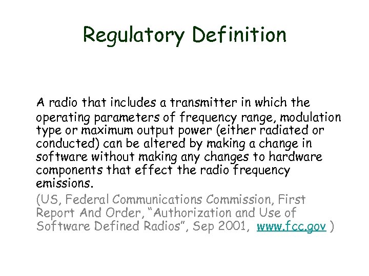Regulatory Definition A radio that includes a transmitter in which the operating parameters of