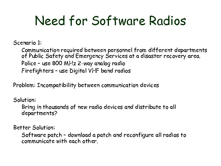 Need for Software Radios Scenario 1: Communication required between personnel from different departments of