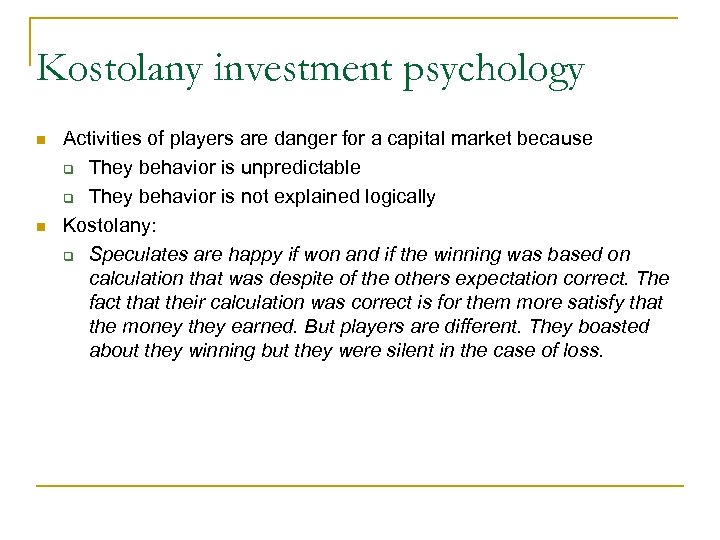 Kostolany investment psychology Activities of players are danger for a capital market because They
