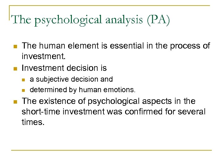 The psychological analysis (PA) The human element is essential in the process of investment.