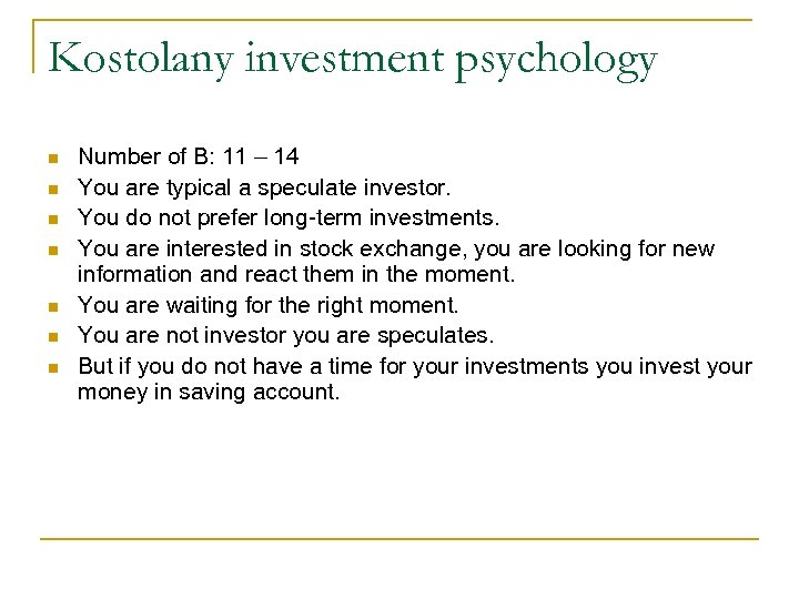 Kostolany investment psychology Number of B: 11 – 14 You are typical a speculate