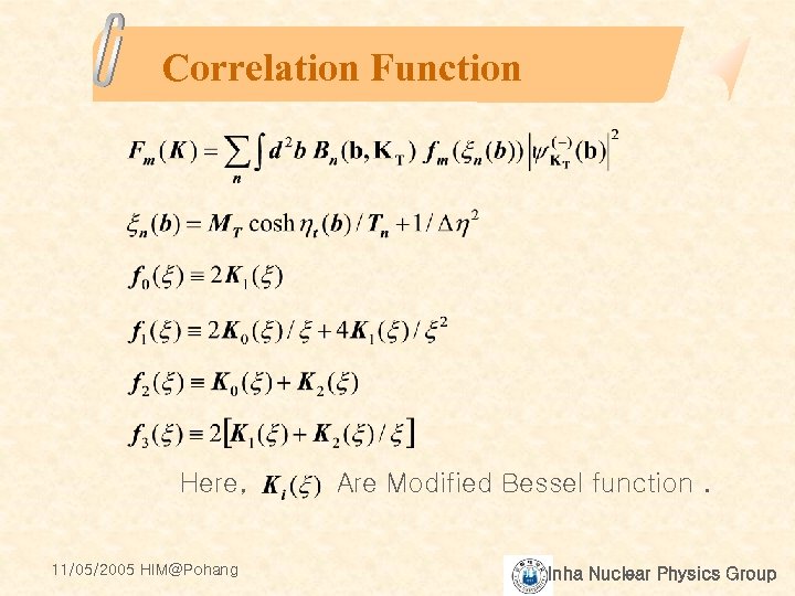 Correlation Function Here, 11/05/2005 HIM@Pohang Are Modified Bessel function. Inha Nuclear Physics Group 