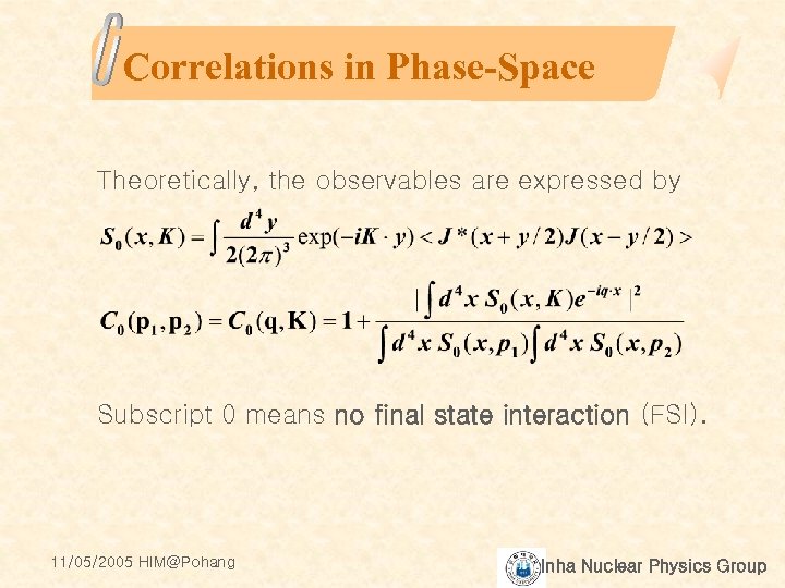 Correlations in Phase-Space Theoretically, the observables are expressed by Subscript 0 means no final