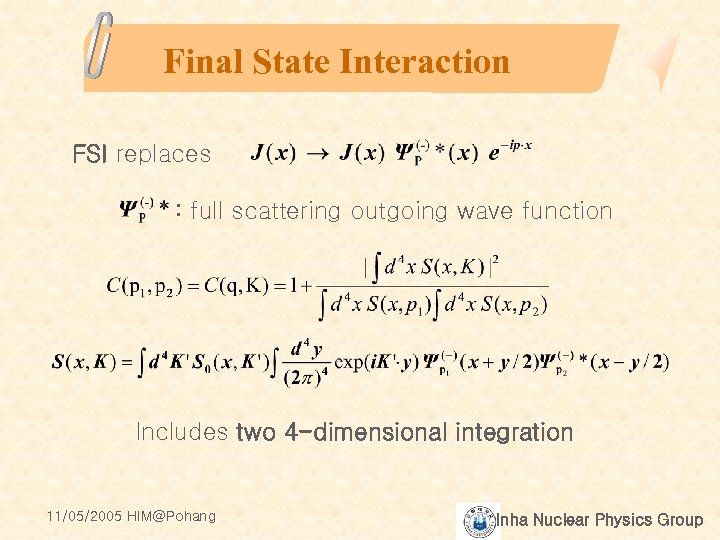 Final State Interaction FSI replaces : full scattering outgoing wave function Includes two 4