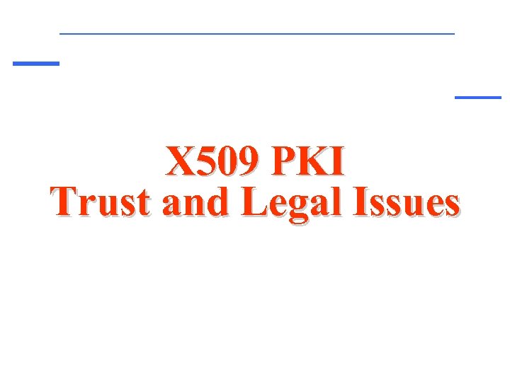 X 509 PKI Trust and Legal Issues 