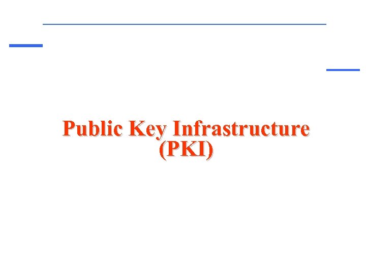 Public Key Infrastructure (PKI) 