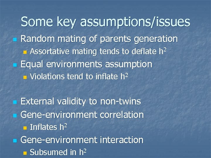 Some key assumptions/issues n Random mating of parents generation n n Equal environments assumption