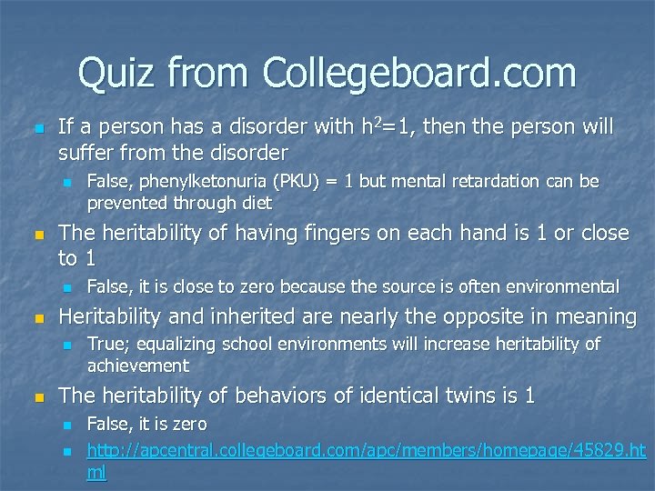 Quiz from Collegeboard. com n If a person has a disorder with h 2=1,