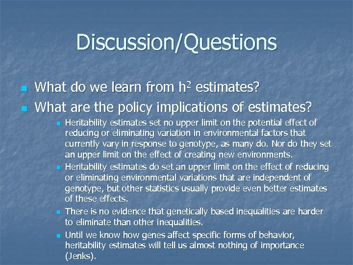Discussion/Questions n n What do we learn from h 2 estimates? What are the