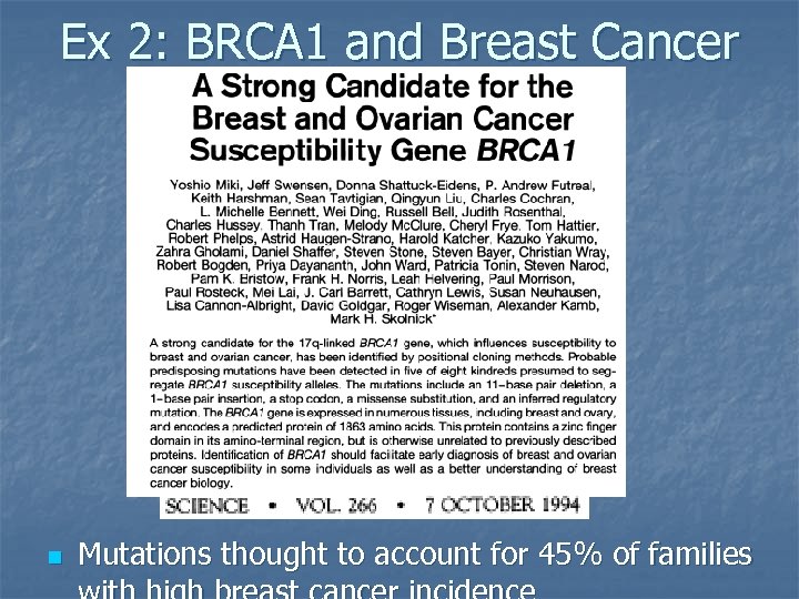 Ex 2: BRCA 1 and Breast Cancer n Mutations thought to account for 45%