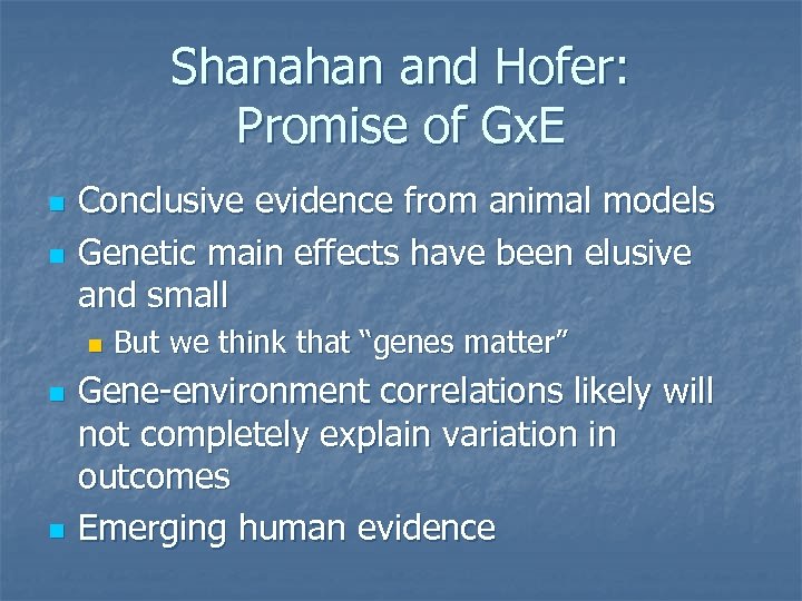 Shanahan and Hofer: Promise of Gx. E n n Conclusive evidence from animal models