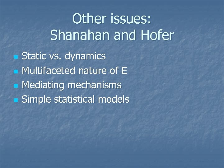 Other issues: Shanahan and Hofer n n Static vs. dynamics Multifaceted nature of E