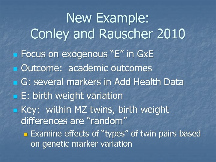 New Example: Conley and Rauscher 2010 n n n Focus on exogenous “E” in