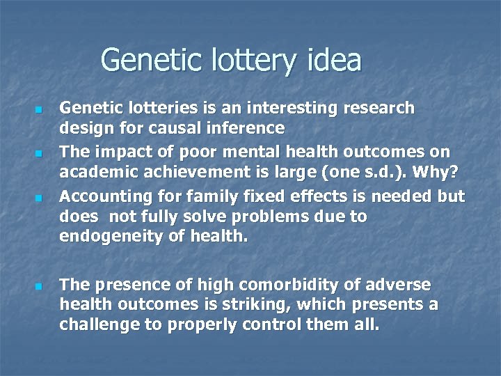 Genetic lottery idea n n Genetic lotteries is an interesting research design for causal