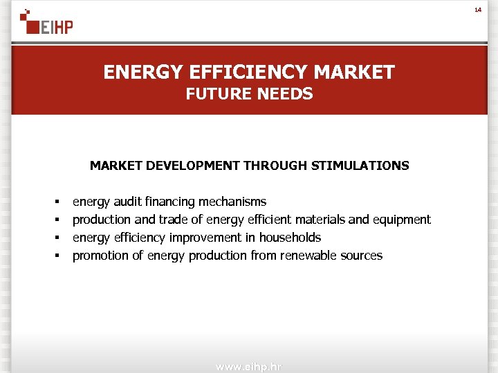 14 ENERGY EFFICIENCY MARKET FUTURE NEEDS MARKET DEVELOPMENT THROUGH STIMULATIONS § § energy audit
