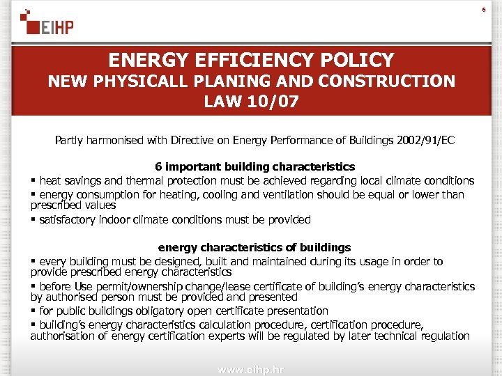 6 ENERGY EFFICIENCY POLICY NEW PHYSICALL PLANING AND CONSTRUCTION LAW 10/07 Partly harmonised with
