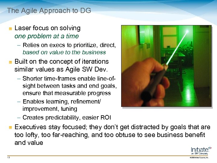 The Agile Approach to DG Laser focus on solving one problem at a time