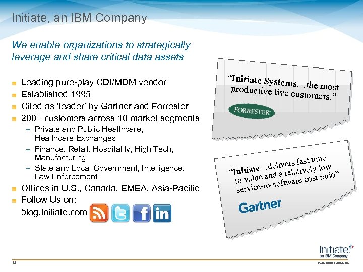 Initiate, an IBM Company We enable organizations to strategically leverage and share critical data