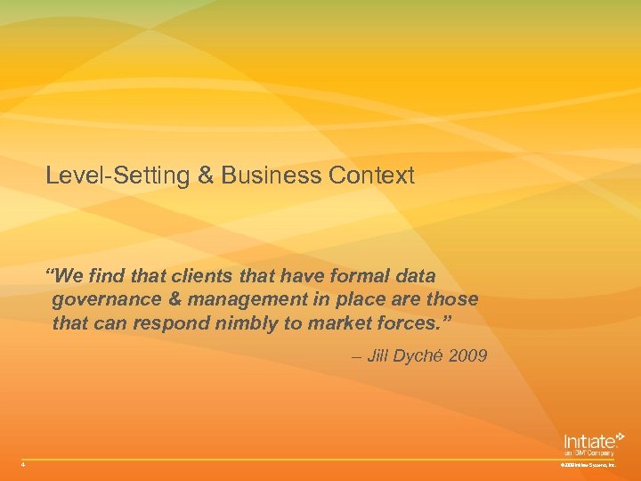 Level-Setting & Business Context “We find that clients that have formal data governance &