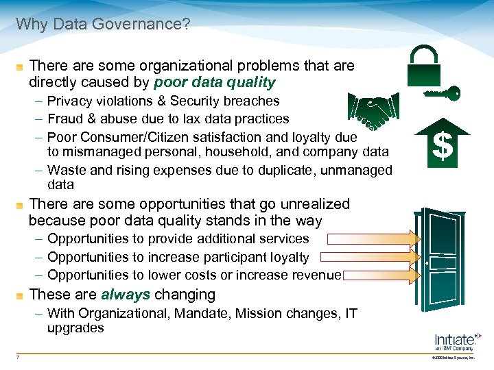 Why Data Governance? There are some organizational problems that are directly caused by poor