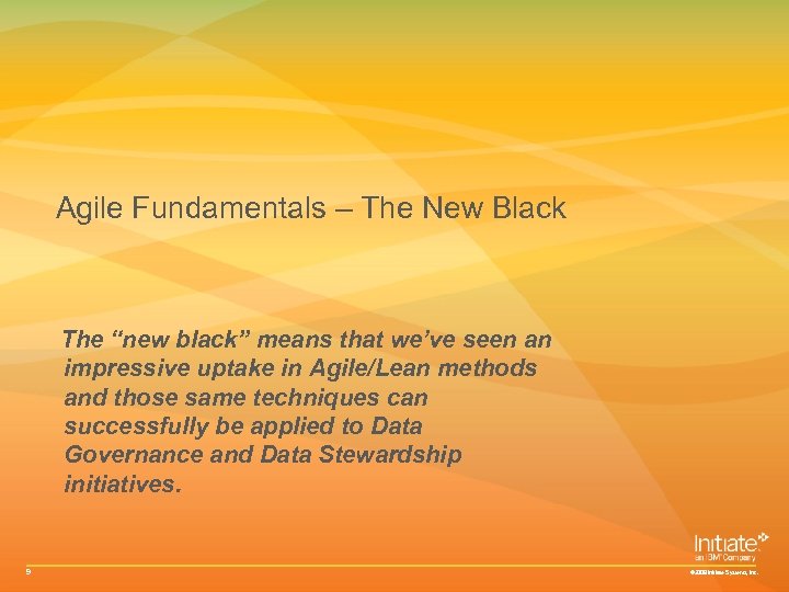 Agile Fundamentals – The New Black The “new black” means that we’ve seen an