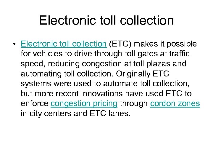 Electronic toll collection • Electronic toll collection (ETC) makes it possible for vehicles to