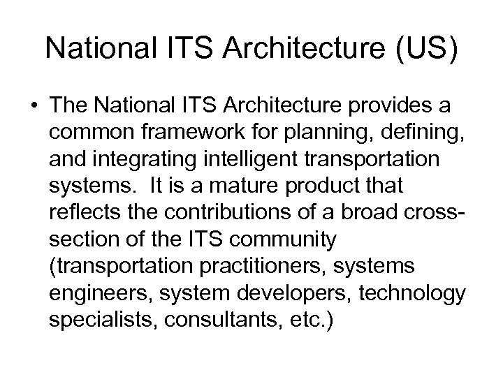 National ITS Architecture (US) • The National ITS Architecture provides a common framework for