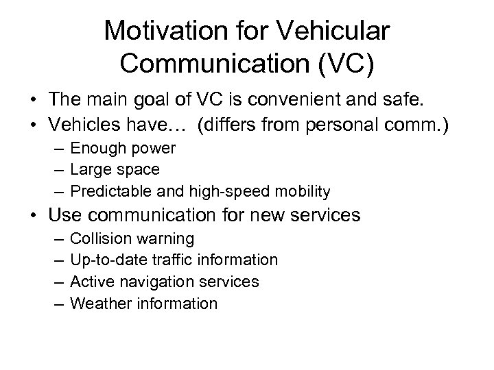 Motivation for Vehicular Communication (VC) • The main goal of VC is convenient and