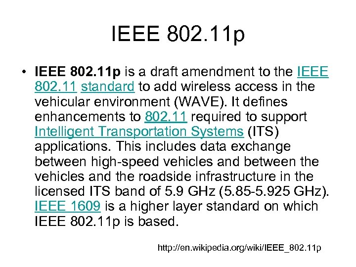 IEEE 802. 11 p • IEEE 802. 11 p is a draft amendment to