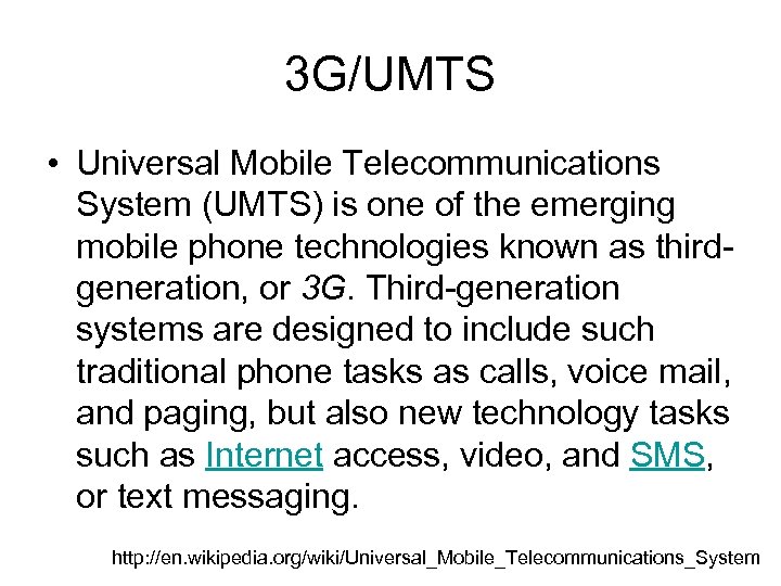 3 G/UMTS • Universal Mobile Telecommunications System (UMTS) is one of the emerging mobile