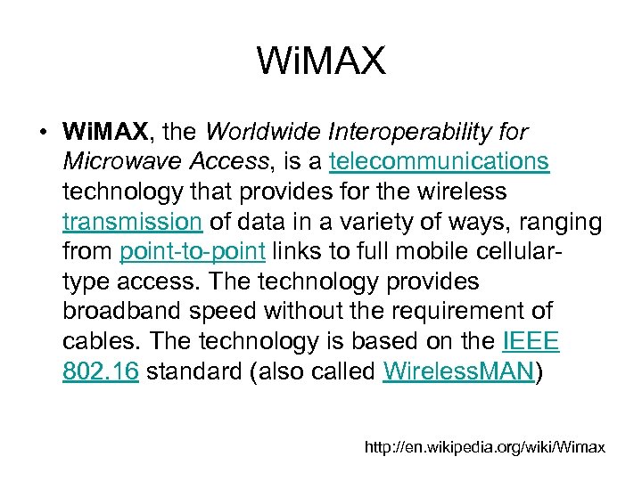 Wi. MAX • Wi. MAX, the Worldwide Interoperability for Microwave Access, is a telecommunications