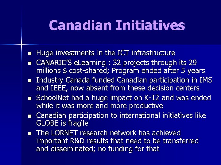 Canadian Initiatives n n n Huge investments in the ICT infrastructure CANARIE’S e. Learning