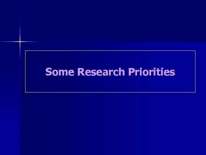 Some Research Priorities 