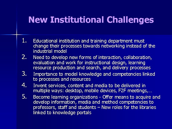 New Institutional Challenges 1. 2. 3. 4. 5. Educational institution and training department must