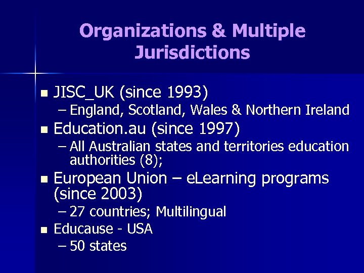 Organizations & Multiple Jurisdictions n JISC_UK (since 1993) – England, Scotland, Wales & Northern