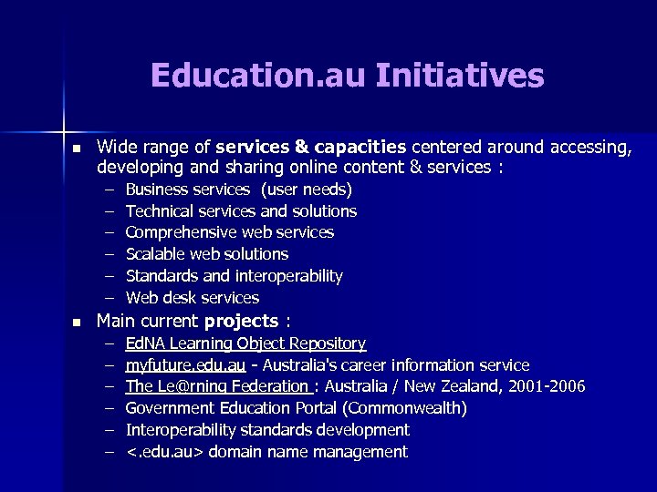 Education. au Initiatives n Wide range of services & capacities centered around accessing, developing