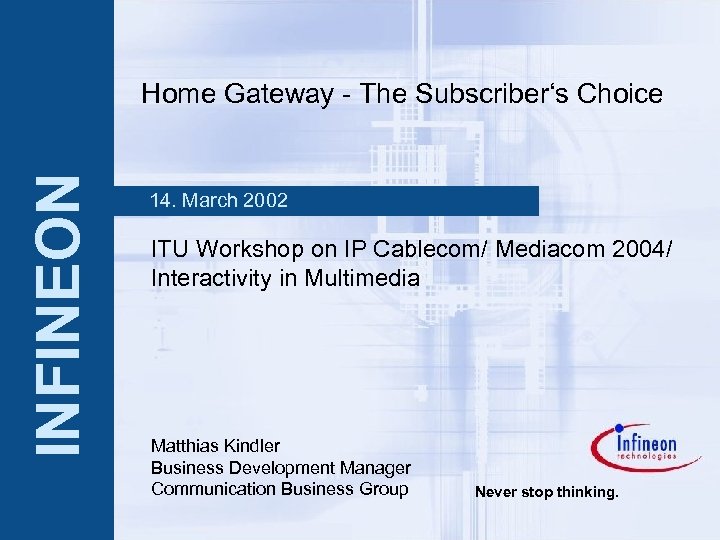 INFINEON Home Gateway - The Subscriber‘s Choice Matthias Kindler 2002 -01 -27 Page 1