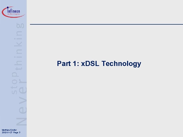 Part 1: x. DSL Technology Matthias Kindler 2002 -01 -27 Page 3 