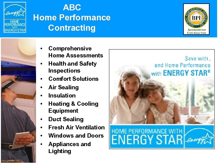 ABC Home Performance Contracting • • • Comprehensive Home Assessments Health and Safety Inspections