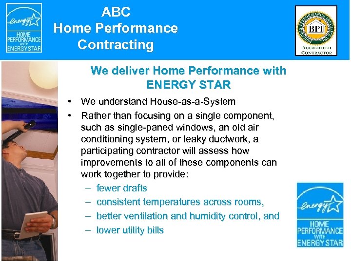 ABC Home Performance Contracting We deliver Home Performance with ENERGY STAR • We understand