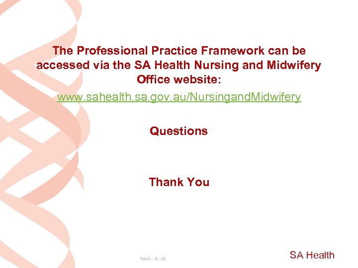 The Professional Practice Framework can be accessed via the SA Health Nursing and Midwifery