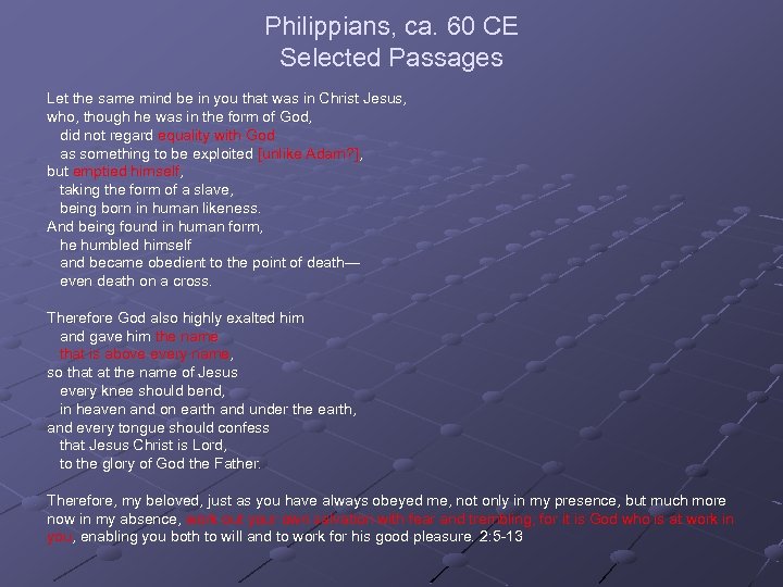 Philippians, ca. 60 CE Selected Passages Let the same mind be in you that