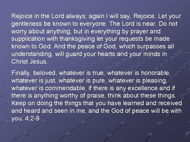 Rejoice in the Lord always; again I will say, Rejoice. Let your gentleness be