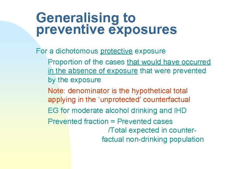 Generalising to preventive exposures For a dichotomous protective exposure Proportion of the cases that